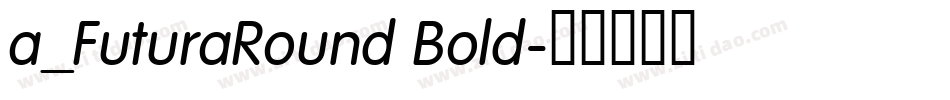 a_FuturaRound Bold字体转换